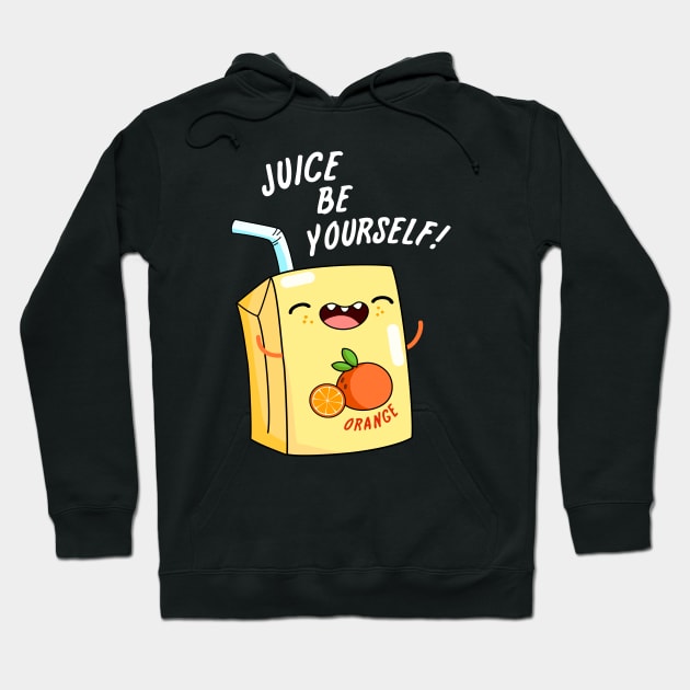 Juice Be Yourself Cute Juice Pun Hoodie by punnybone